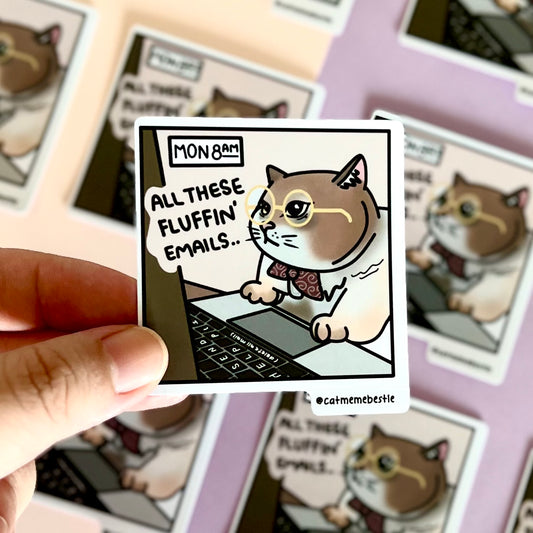 (grade B) "all these fluffin' emails" sticker