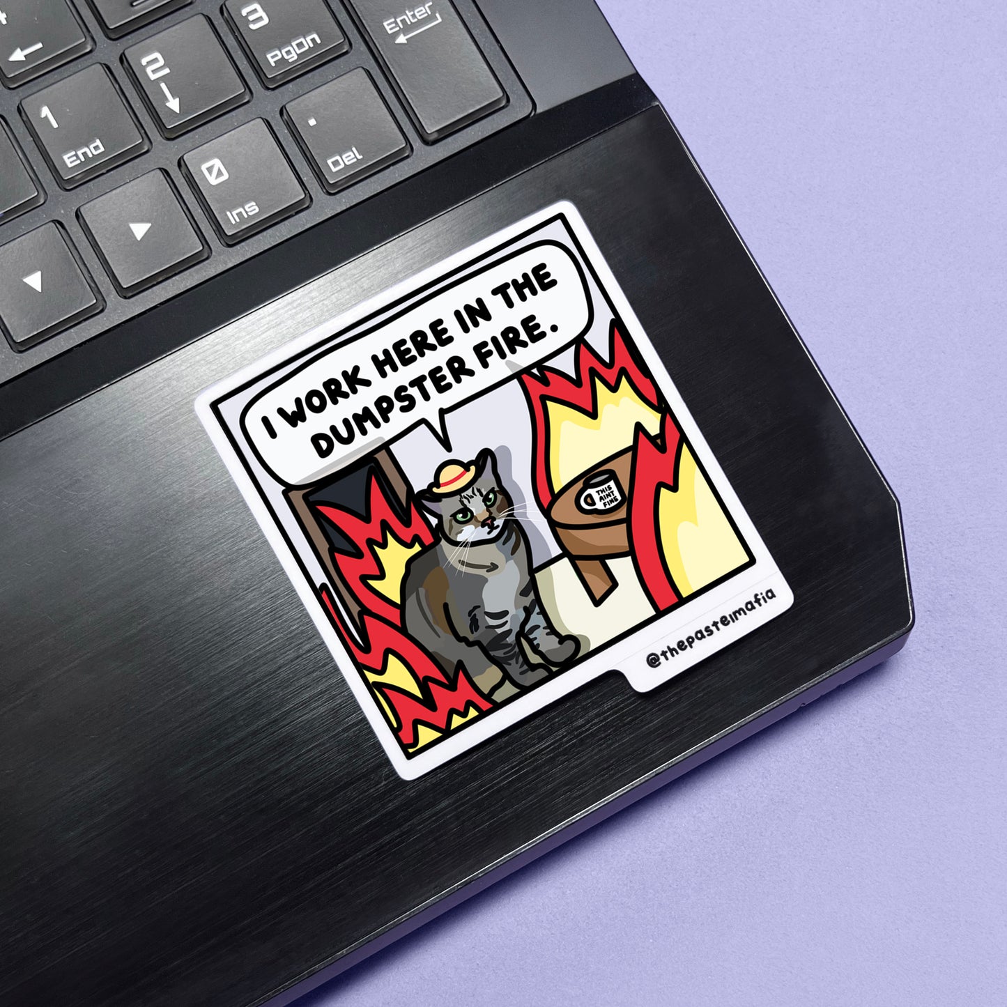 "i work here in the dumpster fire" sticker