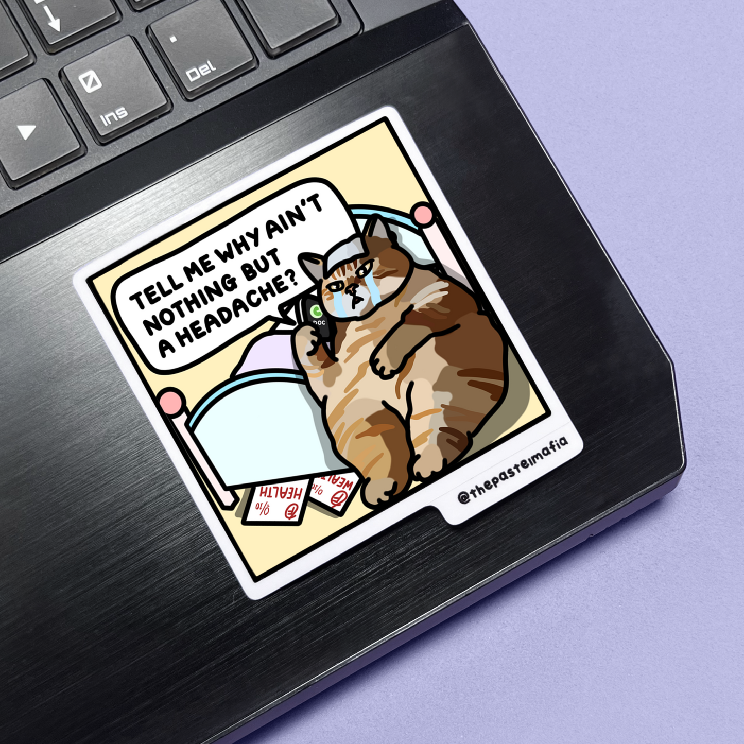 "tell me why ain't nothing but a headache" sticker