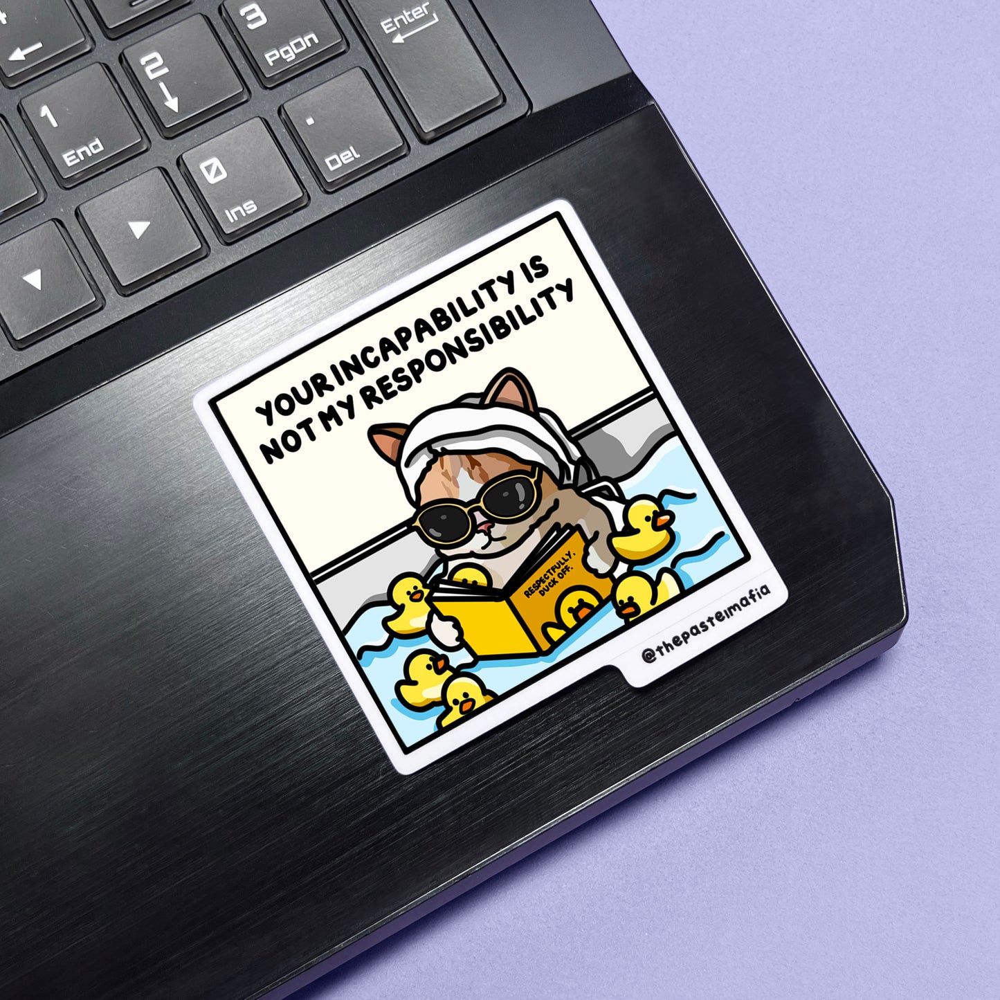 "your incapability is not my responsibility" sticker