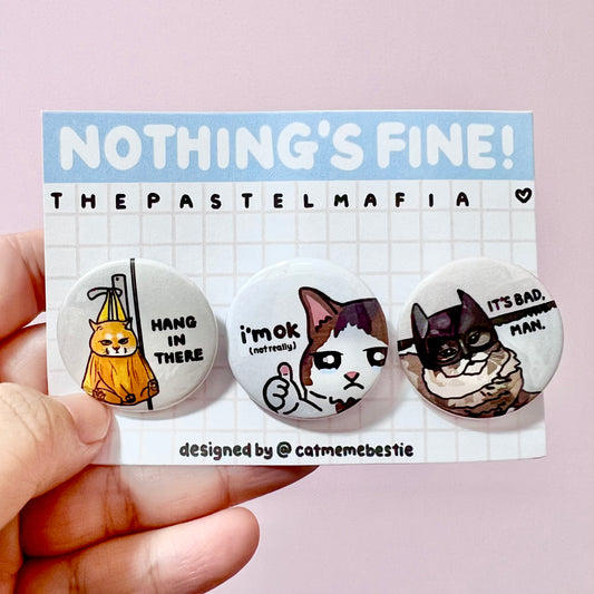 "nothing's fine" cat meme button pin set