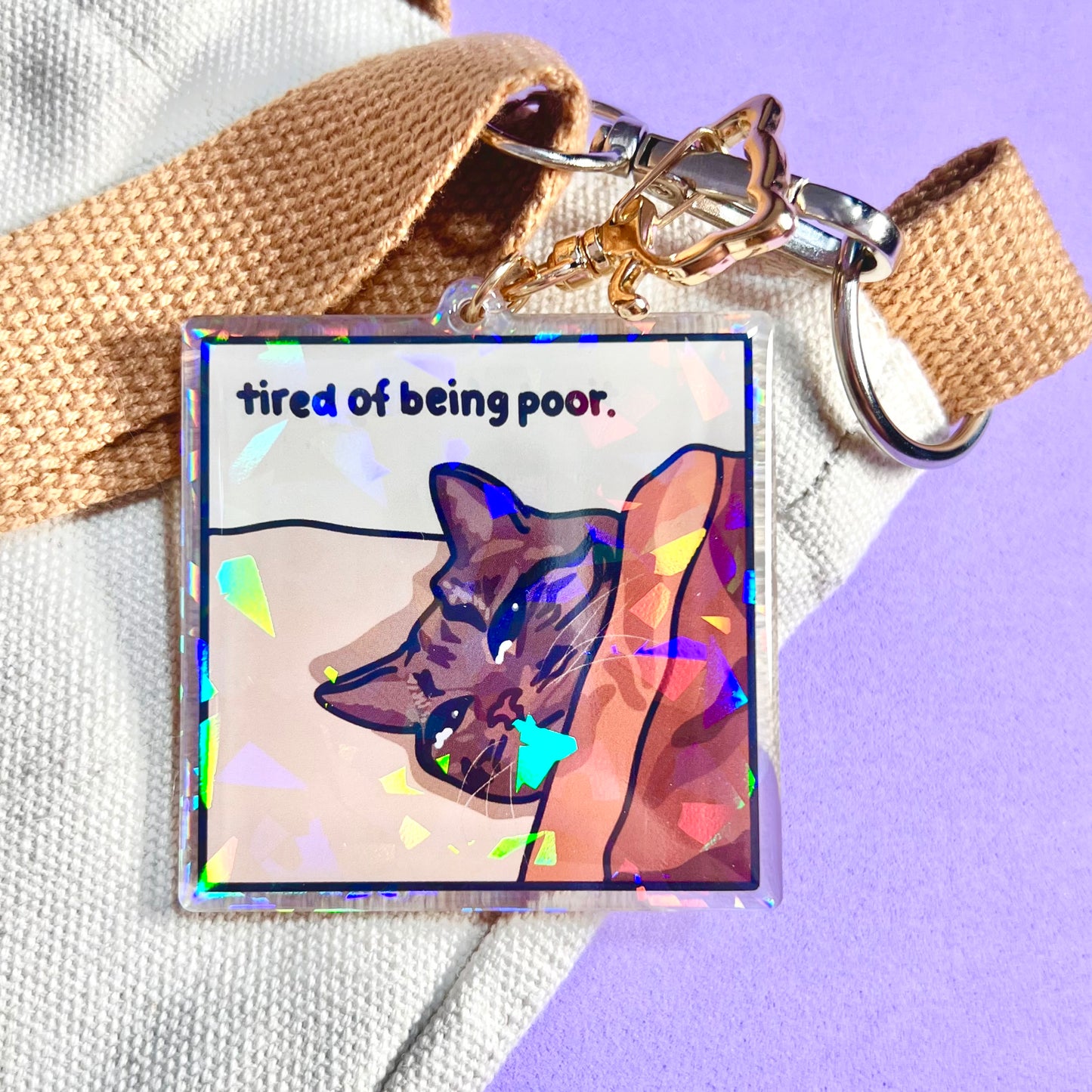 "tired of being poor" keychain