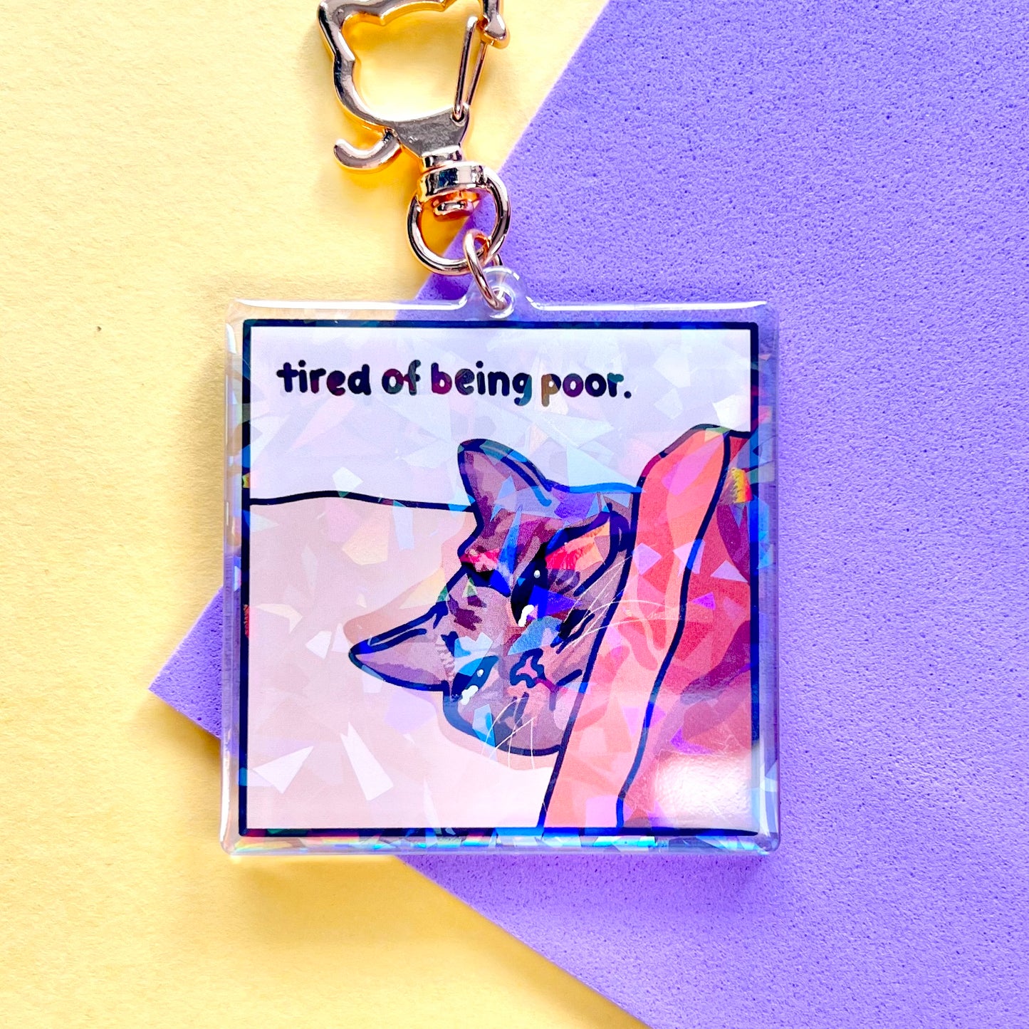 "tired of being poor" keychain