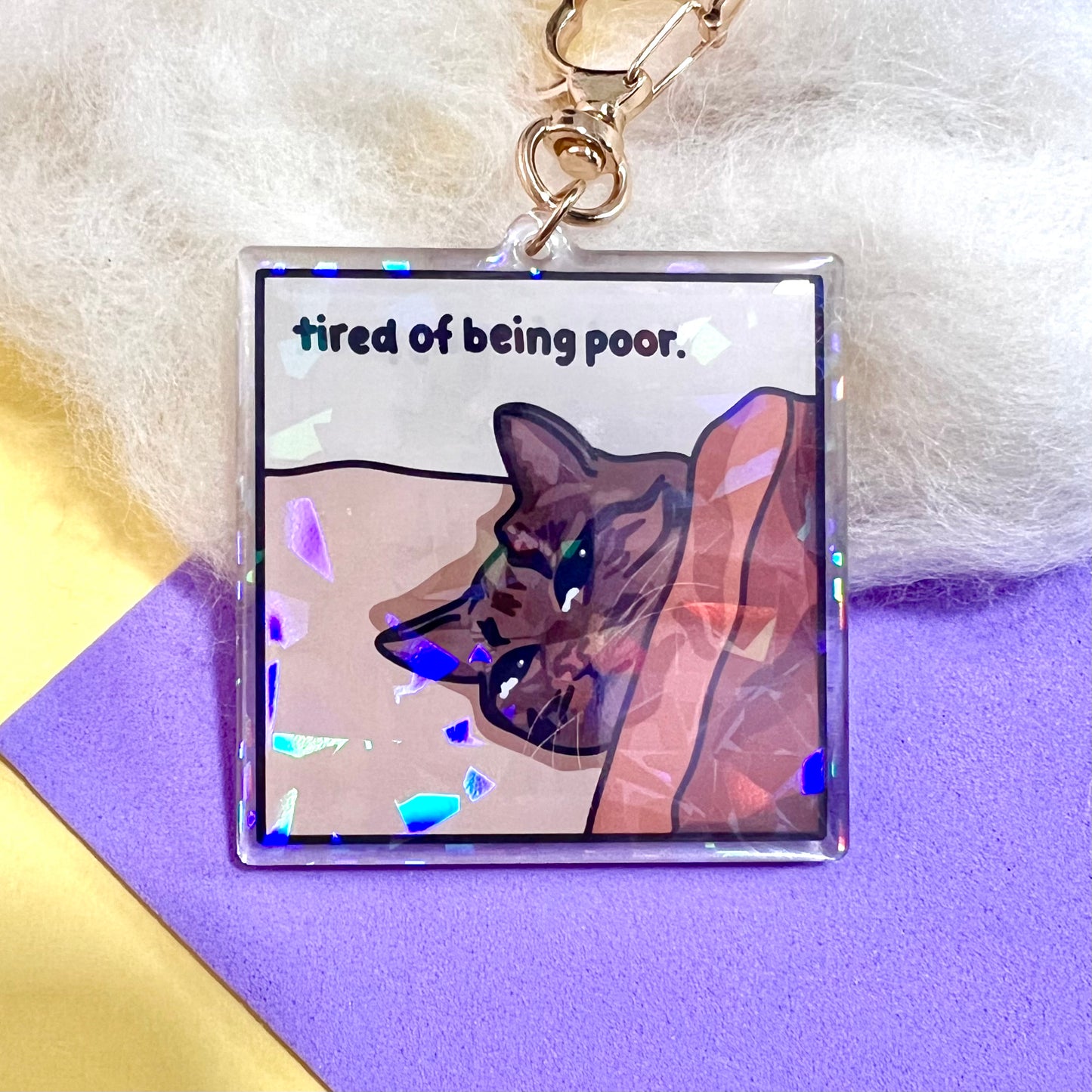 "tired of being poor" keychain