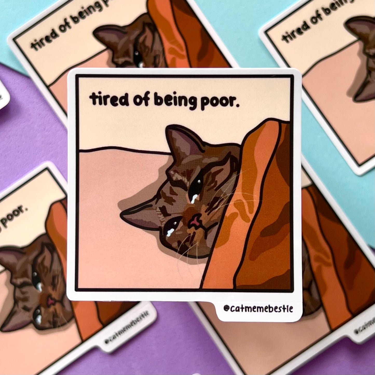 "tired of being poor" sticker