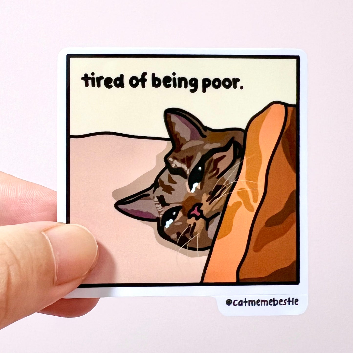 "tired of being poor" sticker