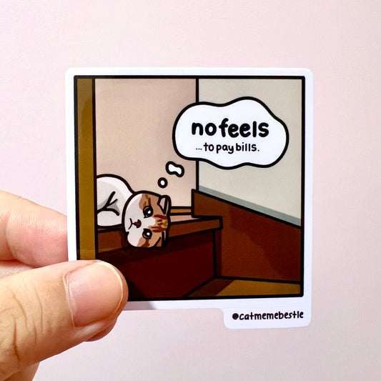 "no feels to pay bills" sticker