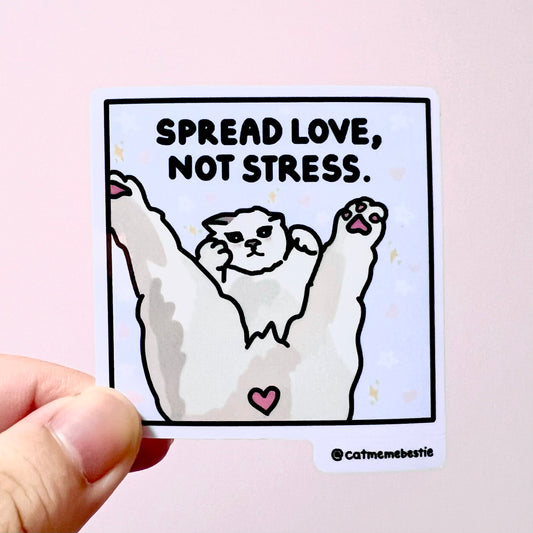 "spread love, not stress" sticker