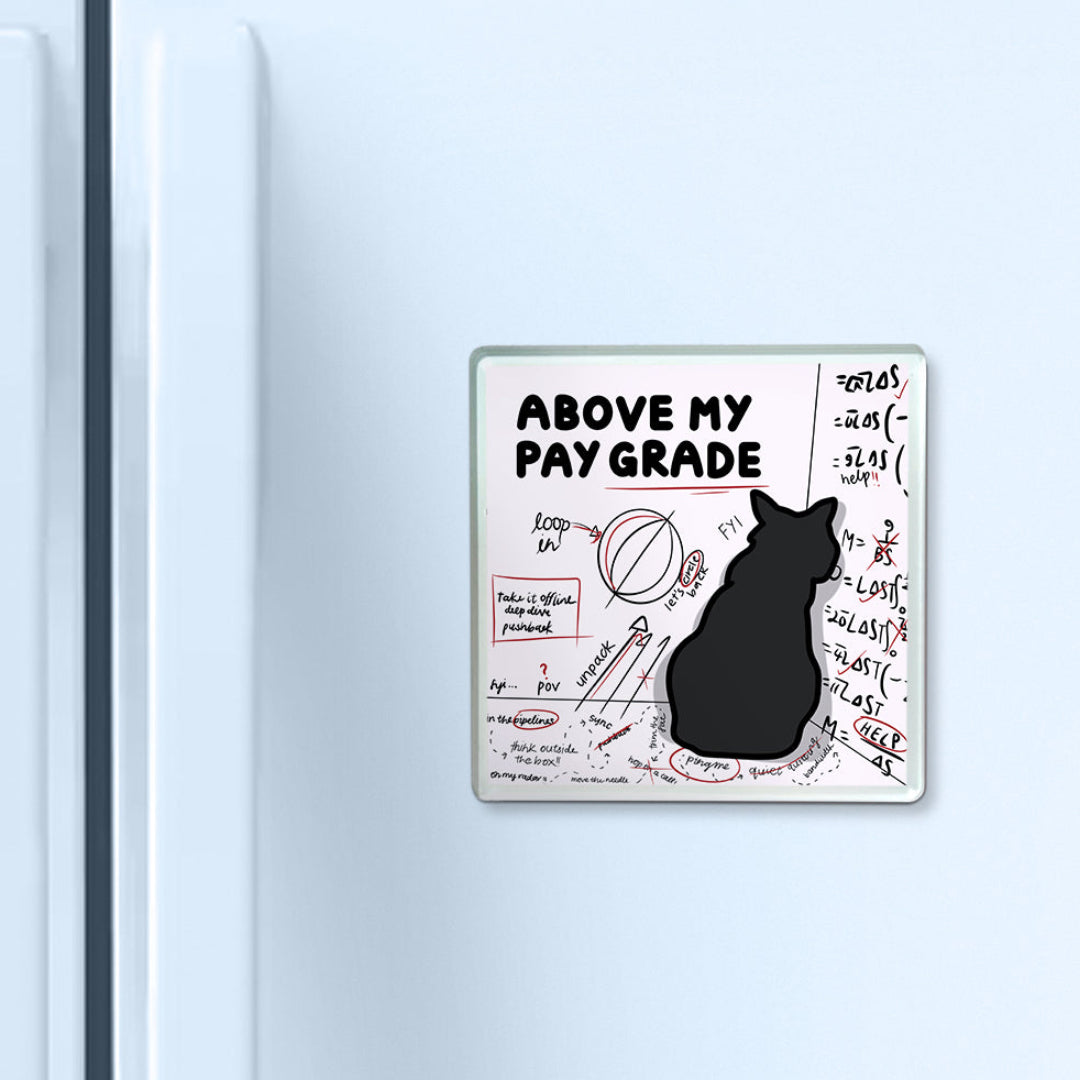 "above my pay grade" acrylic magnet