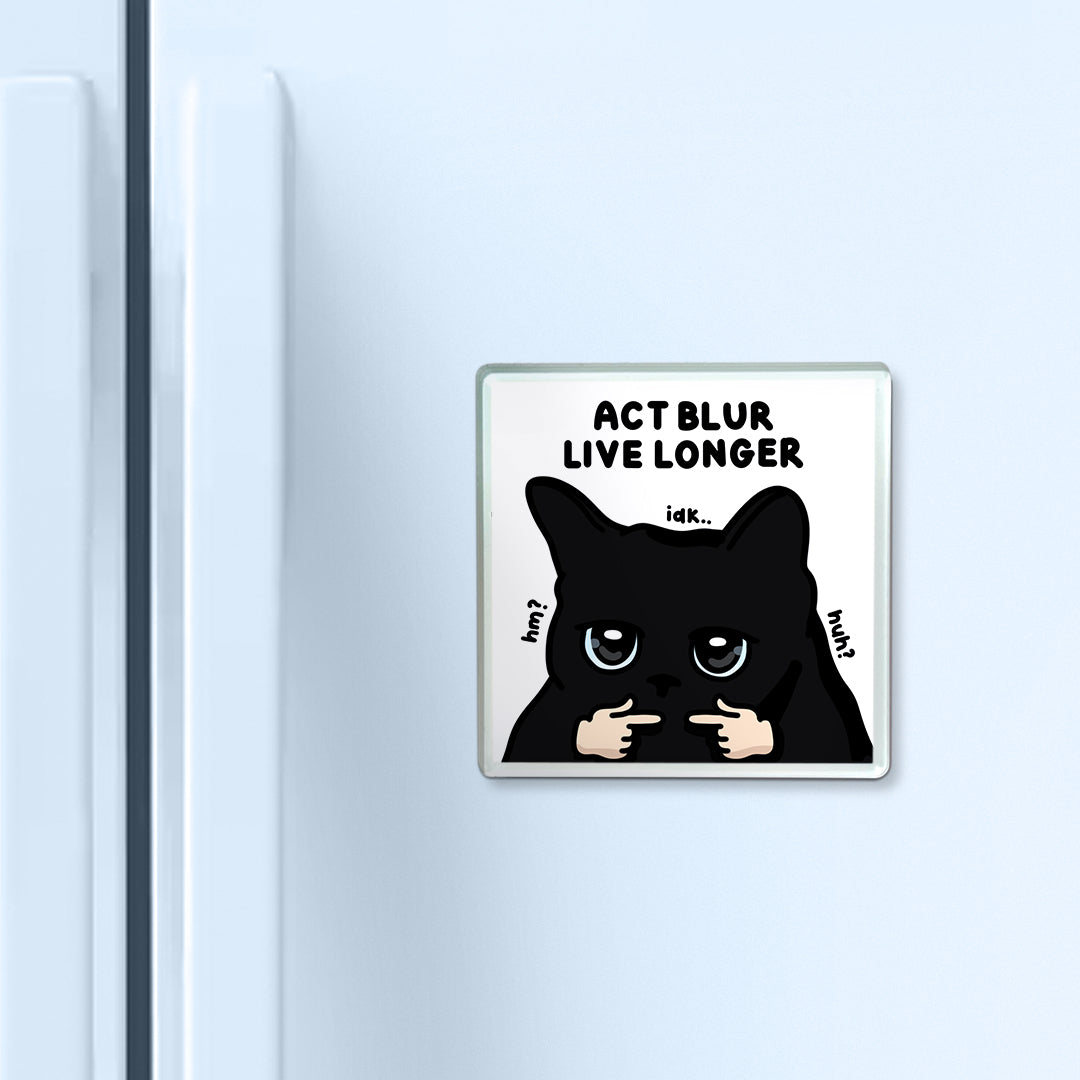 "act blur live longer" acrylic magnet