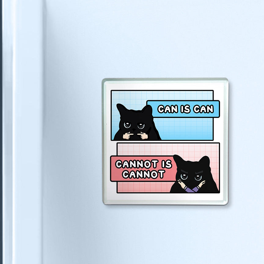 "can is can, cannot is cannot" acrylic magnet