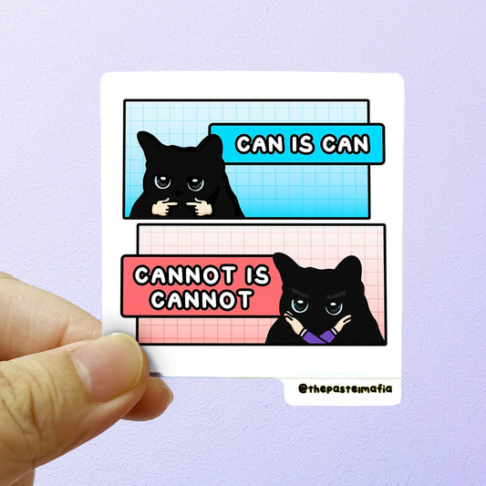 "can is can, cannot is cannot" sticker