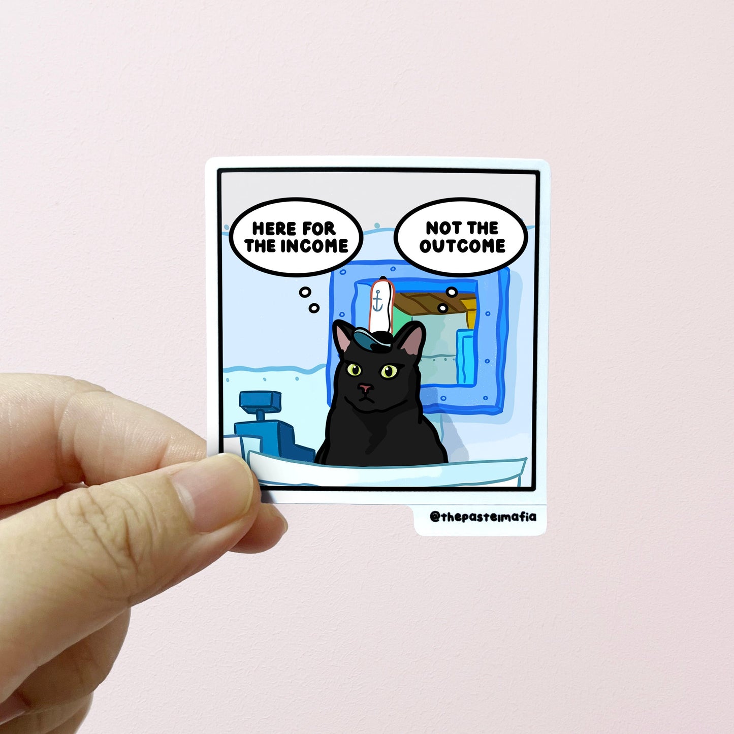 "here for the income, not the outcome" sticker