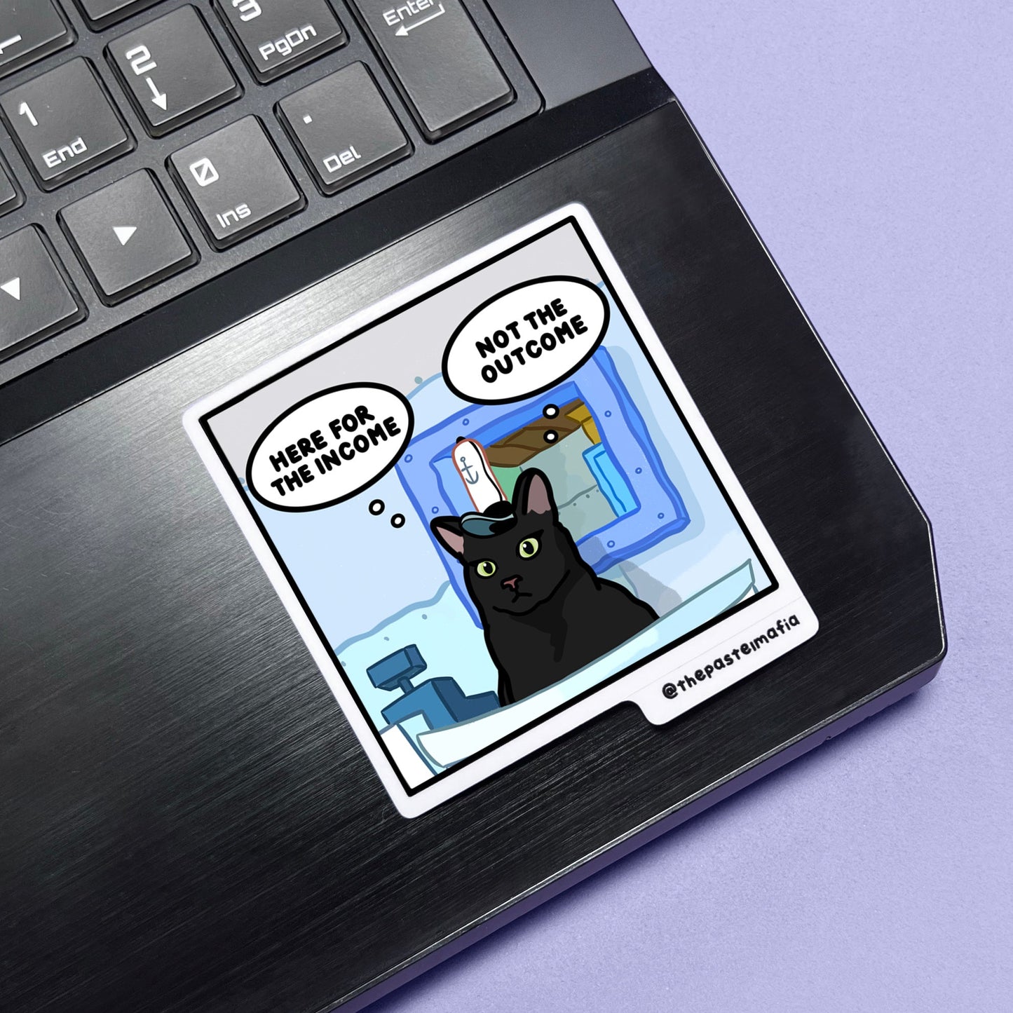 "here for the income, not the outcome" sticker