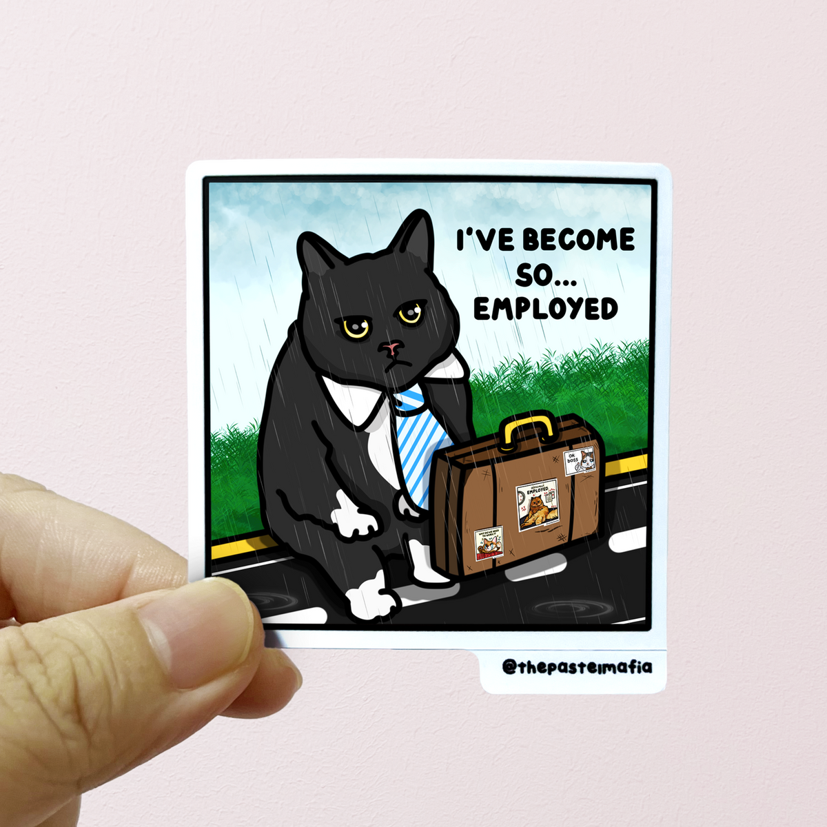 "i've become so employed" sticker