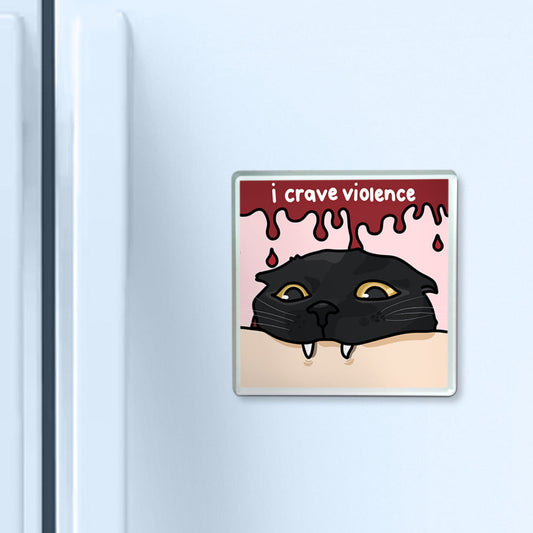 "i crave violence" acrylic magnet