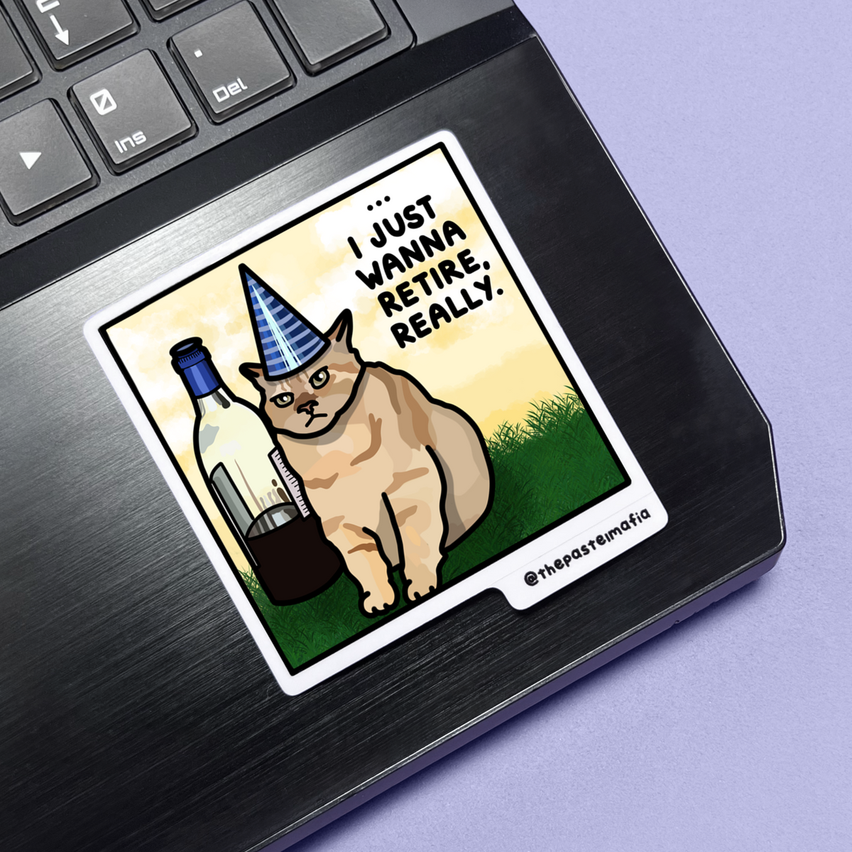 "i just wanna retire, really" sticker