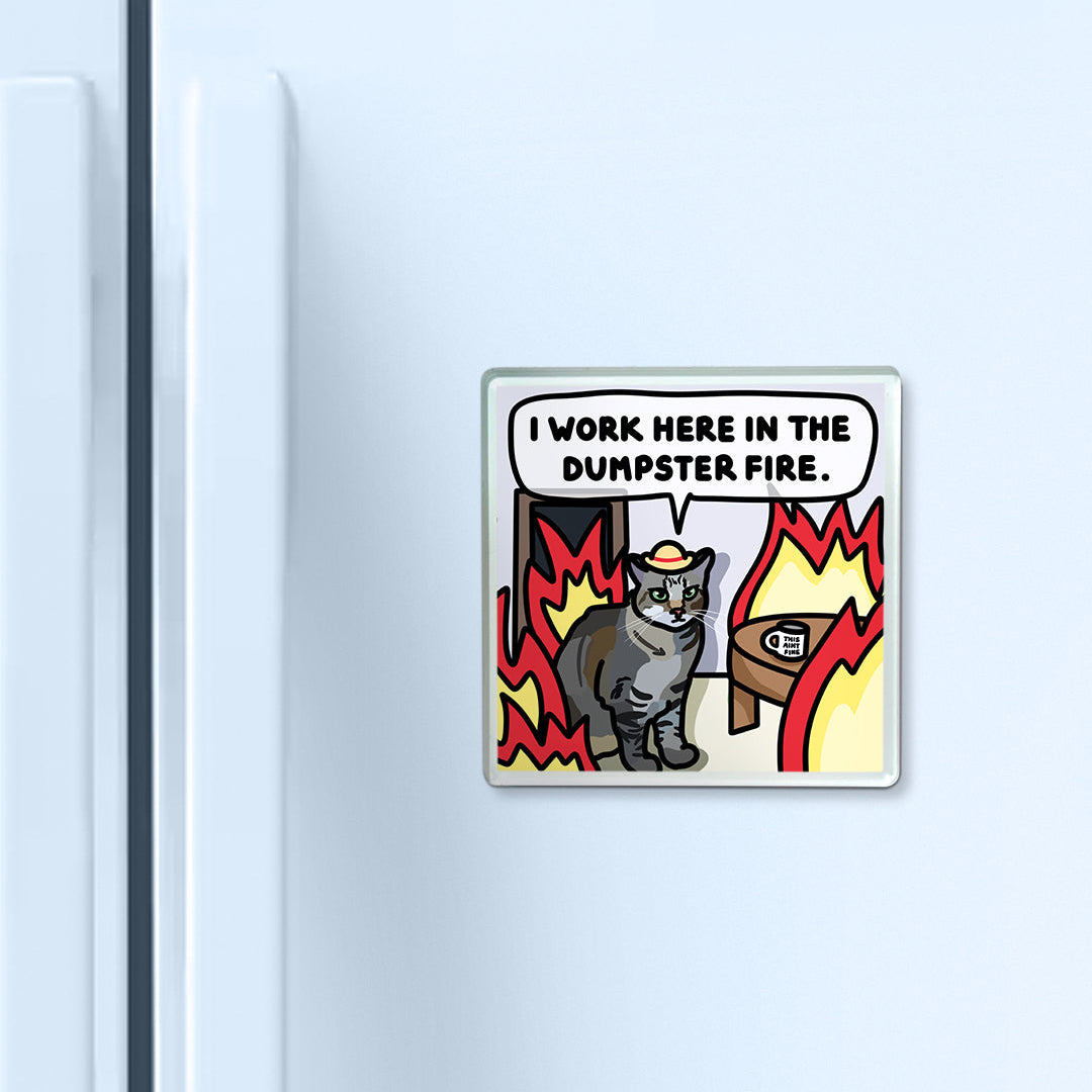 "i work here in the dumpster fire" acrylic magnet