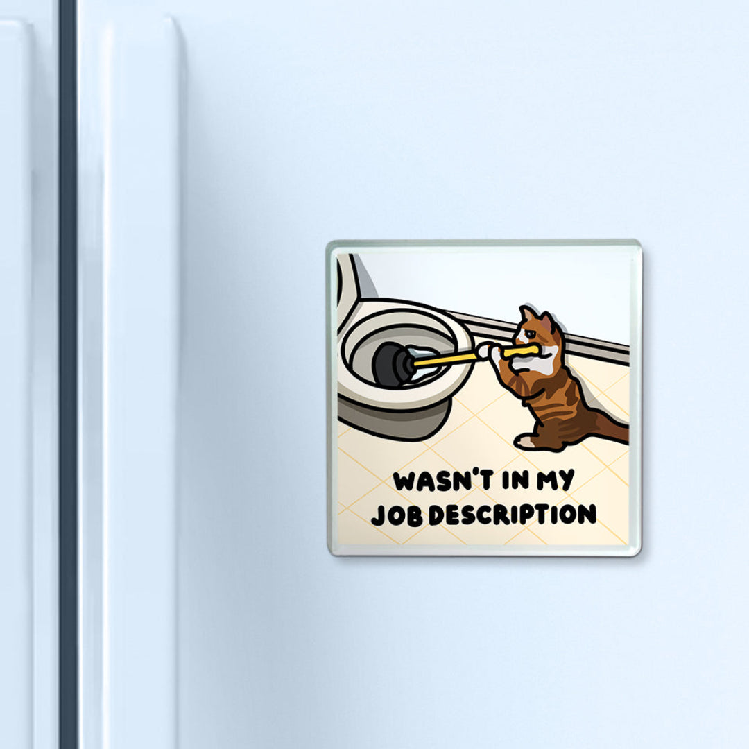 "wasn't in my job description" acrylic magnet