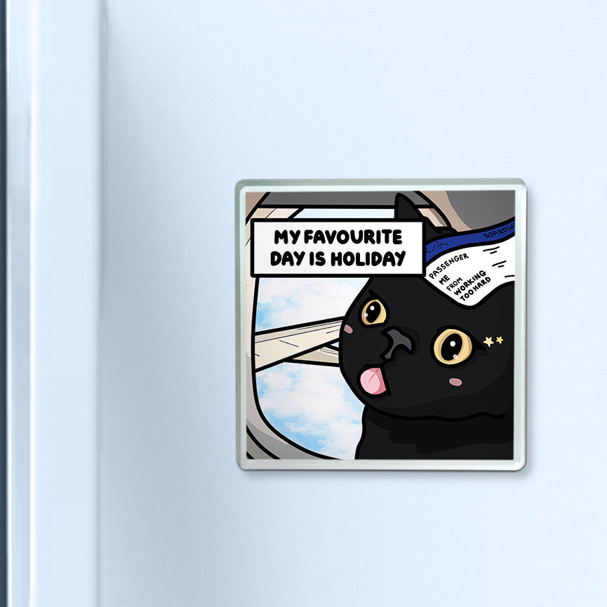 "my favourite day is holiday" acrylic magnet