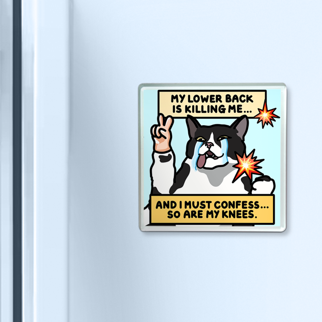"my lower back is killing me" acrylic magnet