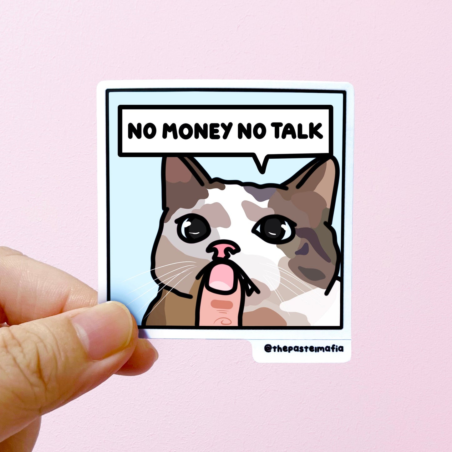 "no money no talk" sticker
