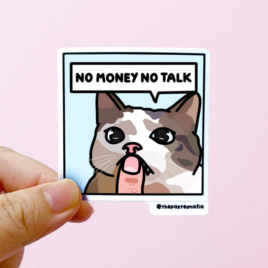 "no money no talk" sticker
