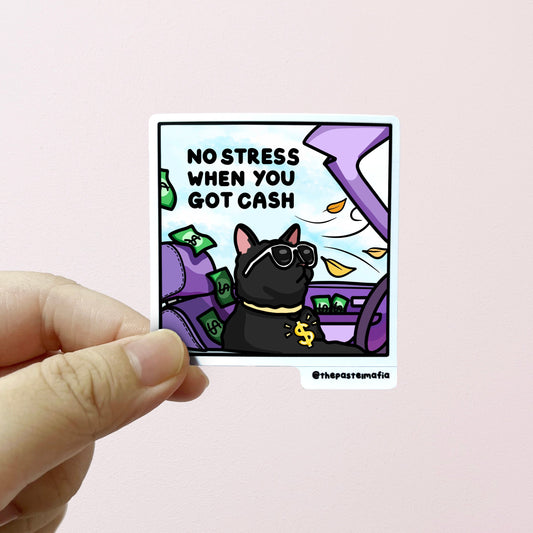 "no stress when you got cash" sticker
