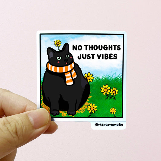 "no thoughts just vibes" sticker