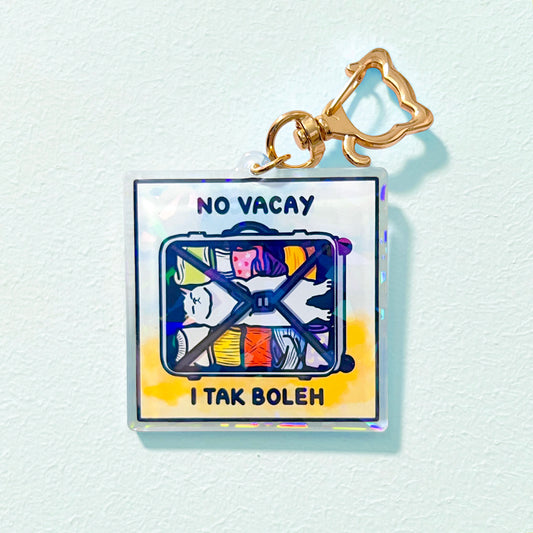 "no vacay i tak boleh" keychain