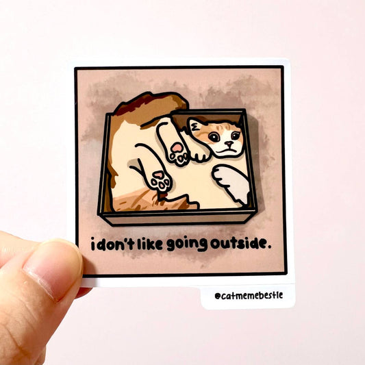 "i don't like going outside" sticker