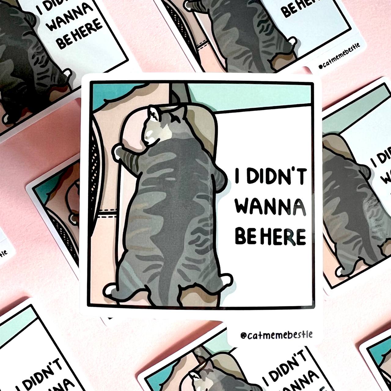 "i didn't wanna be here" sticker