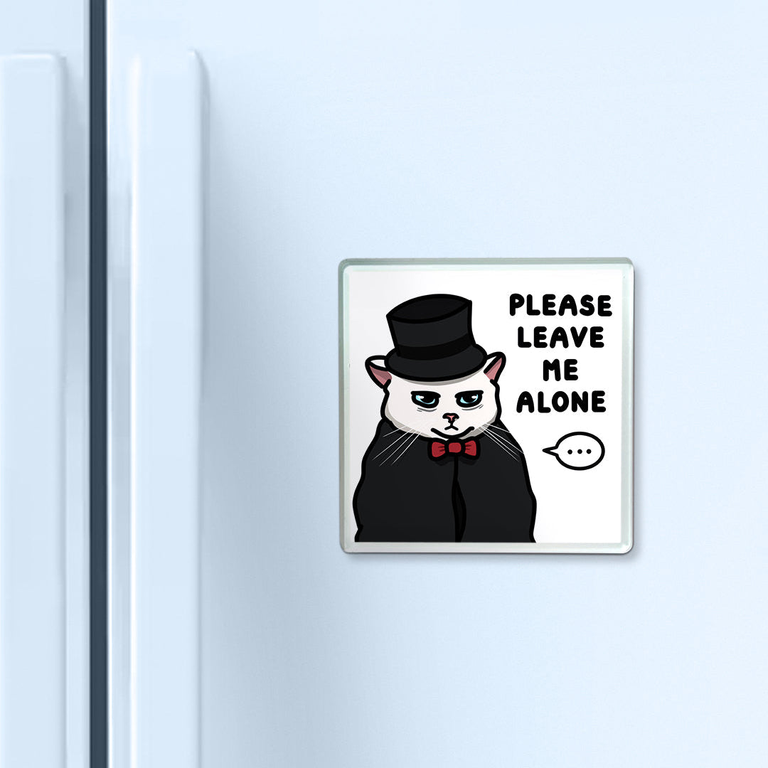"please leave me alone" acrylic magnet
