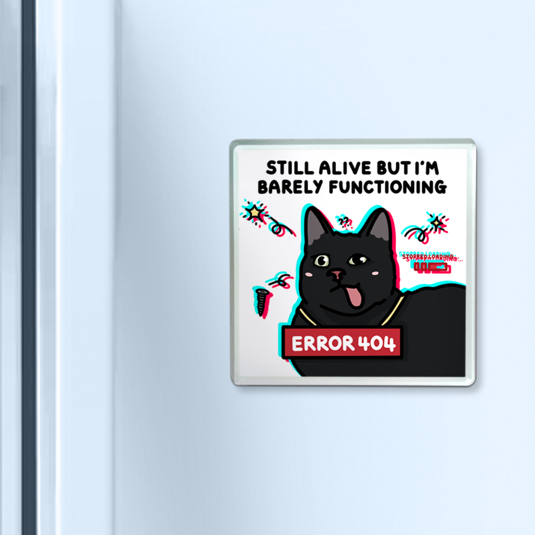 "still alive but barely functioning" acrylic magnet