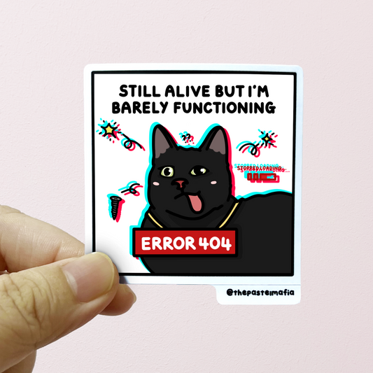 "still alive but i'm barely functioning" sticker