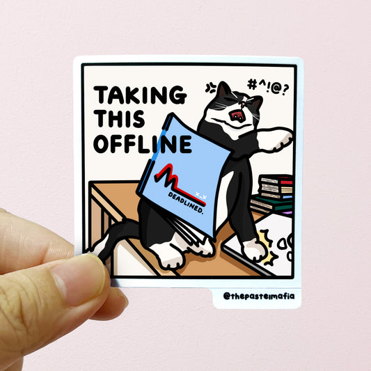 "taking it offline" sticker