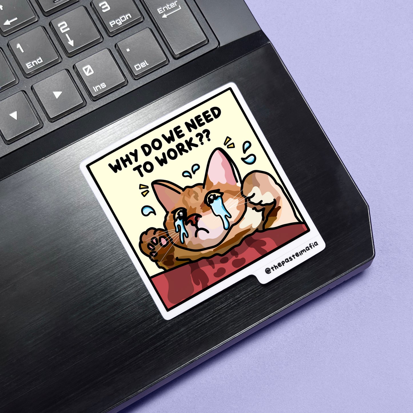 "why do we need to work?" sticker