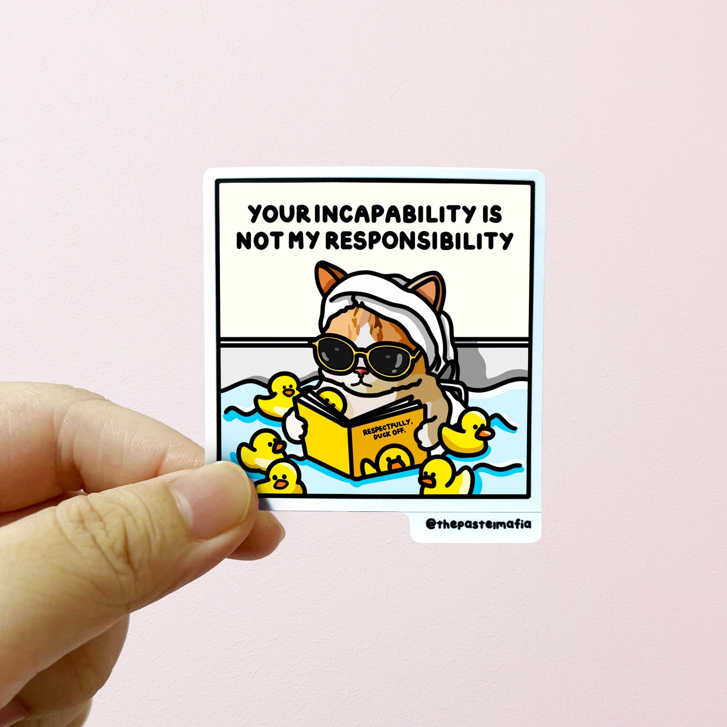 "your incapability is not my responsibility" sticker